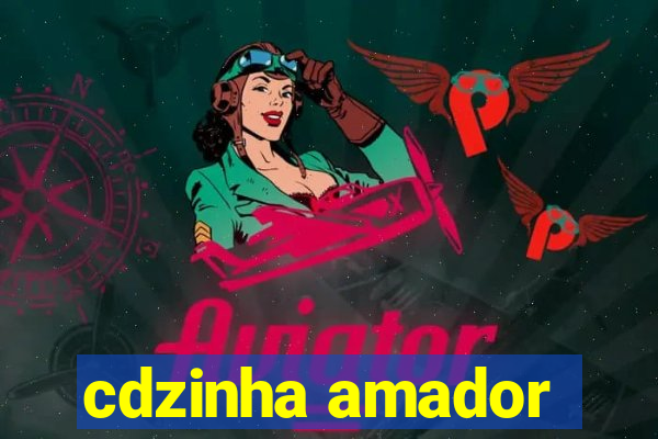 cdzinha amador